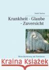 Krankheit - Glaube - Zuversicht: Mein Jakobsweg mit Parkinson Detlef Sachse 9783750497979 Books on Demand