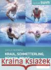 Kraul, Schmetterling, Rücken, Brust : Die Geheimnisse der Topschwimmer Taormina, Sheila 9783955900601 Spomedis