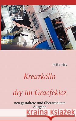 Kreuzkölln: dry im Graefekiez Ries, Mike 9783839185728 Books on Demand - książka