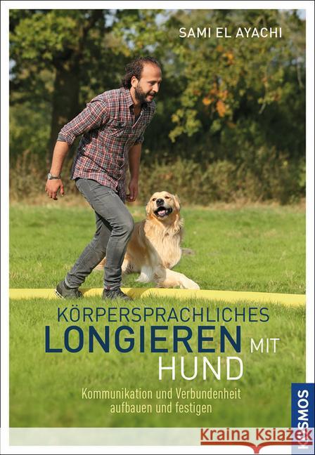 Körpersprachliches Longieren mit Hund : Kommunikation und Verbundenheit aufbauen und festigen El Ayachi, Sami 9783440147481 Kosmos (Franckh-Kosmos) - książka