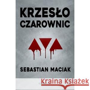 Krzesło czarownic Sebastian Maciak 9788366521476 Dlaczemu - książka