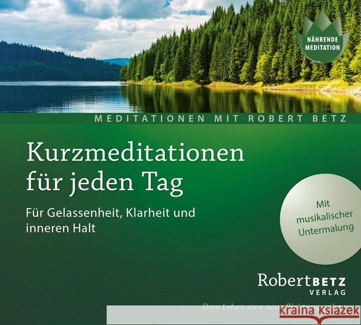 Kurzmeditation für jeden Tag, 1 Audio-CD : Für Gelassenheit, Klarheit und inneren Halt Betz, Robert 9783946016175 Robert Betz Verlag - książka