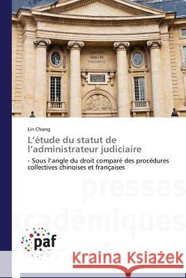 L Étude Du Statut de L Administrateur Judiciaire Chong-L 9783841627100 Presses Academiques Francophones - książka