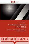 La Catalyse En France (1944-2004) Baptiste Voillequin 9786131547447 Editions Universitaires Europeennes