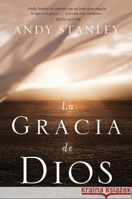 La Gracia de Dios = The Grace of God = The Grace of God Stanley, Andy 9781602554665 Grupo Nelson - książka
