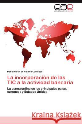 La incorporación de las TIC a la actividad bancaria Martín de Vidales Carrasco Irene 9783847359708 Editorial Acad Mica Espa Ola - książka