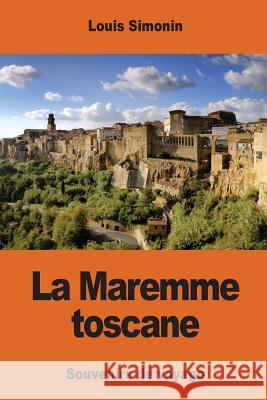 La Maremme toscane: souvenirs de voyage Simonin, Louis 9781542463256 Createspace Independent Publishing Platform - książka