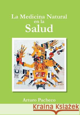 La Medicina Natural En La Salud Arturo Pacheco 9781463353360 Palibrio - książka