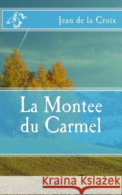 La Montee du Carmel De La Croix, Jean 9781492378143 Zondervan - książka