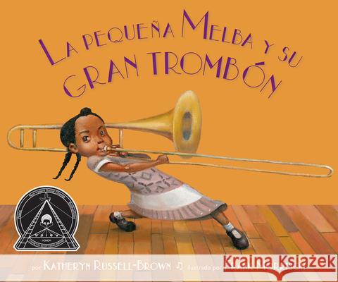 La Peque?a Melba Y Su Gran Tromb?n: (Little Melba and Her Big Trombone) Katheryn Russell-Brown Frank Morrison 9781643797199 Lee & Low Books - książka