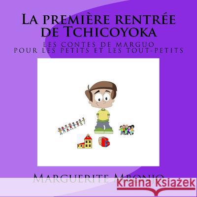 La première rentrée de Tchicoyoka Mbonjo, Marguerite 9781530978472 Createspace Independent Publishing Platform - książka