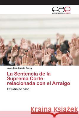La Sentencia de la Suprema Corte relacionada con el Arraigo Duarte Bravo Juan José 9783659099601 Editorial Academica Espanola - książka
