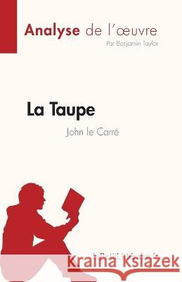 La Taupe: de John le Carre Benjamin Taylor   9782808685467 Lepetitlittraire.Fr - książka