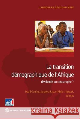 La Transition Démographique de l'Afrique: Dividende Ou Catastrophe? Canning, David 9781464808210 World Bank Publications - książka