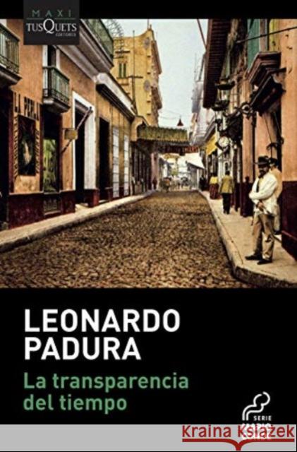 La transparencia del tiempo Padura, Leonardo 9788490667293 Tusquets (Maxi) - książka