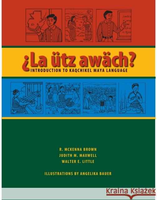 La ütz awäch?: Introduction to Kaqchikel Maya Language Brown, R. McKenna 9780292714601 University of Texas Press - książka