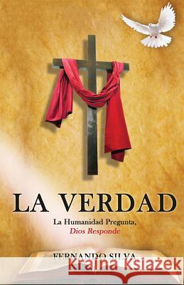 La Verdad Fernando Silva (Universidad Complutense de Madrid, Spain) 9781498431279 Xulon Press - książka