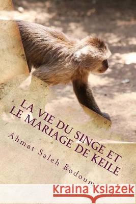 La vie du singe et Le mariage de Keile Rivers Camp, Galmai Wuji 9781493549047 Createspace - książka