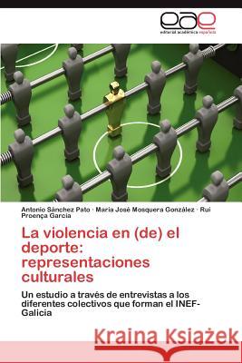 La violencia en (de) el deporte: representaciones culturales Sánchez Pato Antonio 9783845498966 Editorial Acad Mica Espa Ola - książka