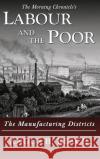Labour and the Poor Volume V: The Manufacturing Districts Angus B. Reach 9781913515058 Ditto Books