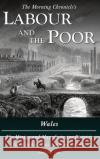 Labour and the Poor Volume VIII: Wales, The Mining and Manufacturing Districts Special Correspondent 9781913515089 Ditto Books