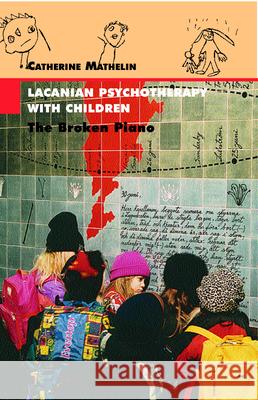 Lacanian Psychotherapy with Children : The Broken Piano Catherine Mathelin Susan Fairfield 9781892746016 Other Press (NY) - książka