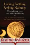 Lacking Nothing, Seeking Nothing: Unconditional Love and Your True Identity - The Channeled Wisdom of Ascended Master Djwhal Khul Tim Birchard 9781647197414 Booklocker.com