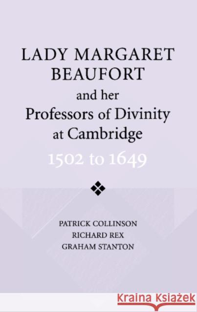 Lady Margaret Beaufort and Her Professors of Divinity at Cambridge: 1502 to 1649 Collinson, Patrick 9780521533102 CAMBRIDGE UNIVERSITY PRESS - książka