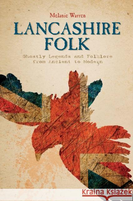 Lancashire Folk: Ghostly Legends and Folklore from Ancient to Modern Melanie Warren 9780764349836 Schiffer Publishing - książka