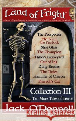 Land of Fright - Collection III: Ten Short Horror Stories Jack O'Donnell 9781940118109 Odonnell Books - książka