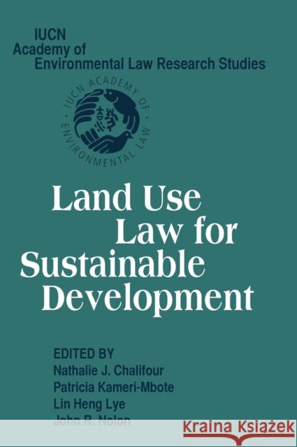 Land Use Law for Sustainable Development Nathalie J. Chalifour Patricia Kameri-Mbote Lin Heng Lye 9780521862165 Cambridge University Press - książka