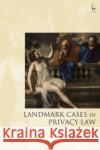 Landmark Cases in Privacy Law Paul Wragg Paul Mitchell Peter Coe 9781509940769 Hart Publishing