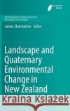 Landscape and Quaternary Environmental Change in New Zealand James Shulmeister 9789462392366 Atlantis Press