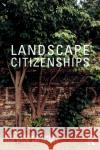 Landscape Citizenships: Ecological, Watershed and Bioregional Citizenships Tim Waterman Jane Wolff Ed Wall 9780367478827 Routledge