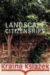 Landscape Citizenships: Ecological, Watershed and Bioregional Citizenships Tim Waterman Jane Wolff Ed Wall 9780367478834 Routledge