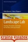 Landscape Lab: Drawing, Perception and Design for the Next Landscape Models Bianconi, Fabio 9783319941493 Springer