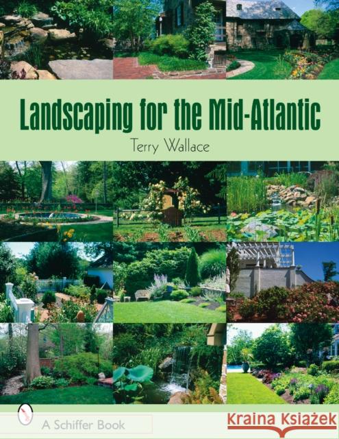 Landscaping for the Mid-Atlantic Terry Wallace 9780764327001 Schiffer Publishing - książka