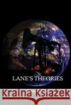 Lane's Theories James E. Lane 9781480926967 Dorrance Publishing Co.