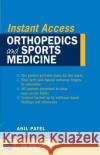 Lange Instant Access Orthopedics and Sports Medicine Patel, Anil 9780071490092 McGraw-Hill Medical Publishing