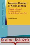 Language Planning as Nation Building Gijsbert (Leiden University Centre for Linguistics) Rutten 9789027202406 John Benjamins Publishing Co