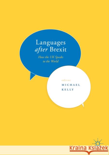 Languages After Brexit: How the UK Speaks to the World Kelly, Michael 9783319651682 Palgrave MacMillan - książka