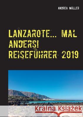 Lanzarote... mal anders! Reiseführer 2019 Andrea Muller 9783748192572 Books on Demand - książka