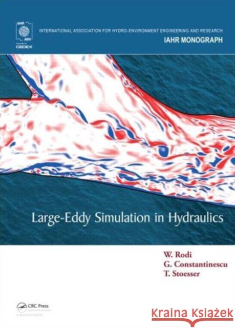 Large-Eddy Simulation in Hydraulics Wolfgang Rodi George Constantinescu Thorsten Stoesser 9781138000247 CRC Press - książka