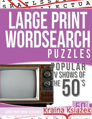 Large Print Wordsearches Puzzles Popular TV Shows of the 50s: Giant Print Word Searches for Adults & Seniors Tv Word Searches 9781542933032 Createspace Independent Publishing Platform - książka