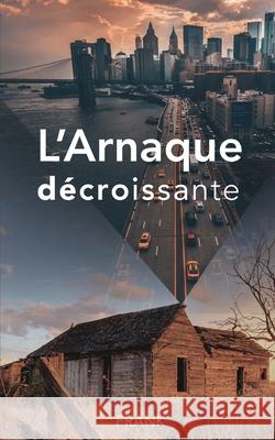 L'Arnaque décroissante Frank 9781034191926 Blurb - książka