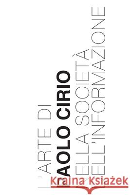 L'Arte di Paolo Cirio nella Società dell'Informazione Cirio, Paolo 9781716839214 Lulu.com - książka