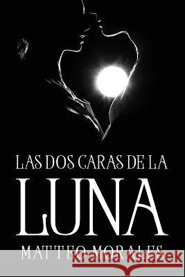 Las Dos Caras de la Luna Matteo Morales 9781837619047 Matteo Morales - książka
