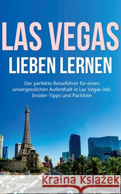 Las Vegas lieben lernen: Der perfekte Reiseführer für einen unvergesslichen Aufenthalt in Las Vegas inkl. Insider-Tipps und Packliste Wallenstein, Pia 9783750496613 Books on Demand - książka