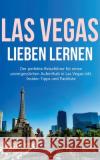 Las Vegas lieben lernen: Der perfekte Reiseführer für einen unvergesslichen Aufenthalt in Las Vegas inkl. Insider-Tipps und Packliste Wallenstein, Pia 9783750496613 Books on Demand