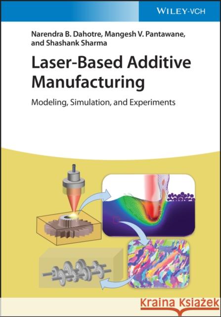 Laser-Based Additive Manufacturing: Modeling, Simulation, and Experiments Dahotre, Narendra B. 9783527347919 Wiley-VCH Verlag GmbH - książka